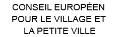 Conseil Europ?en pour le Village et la Petite Ville